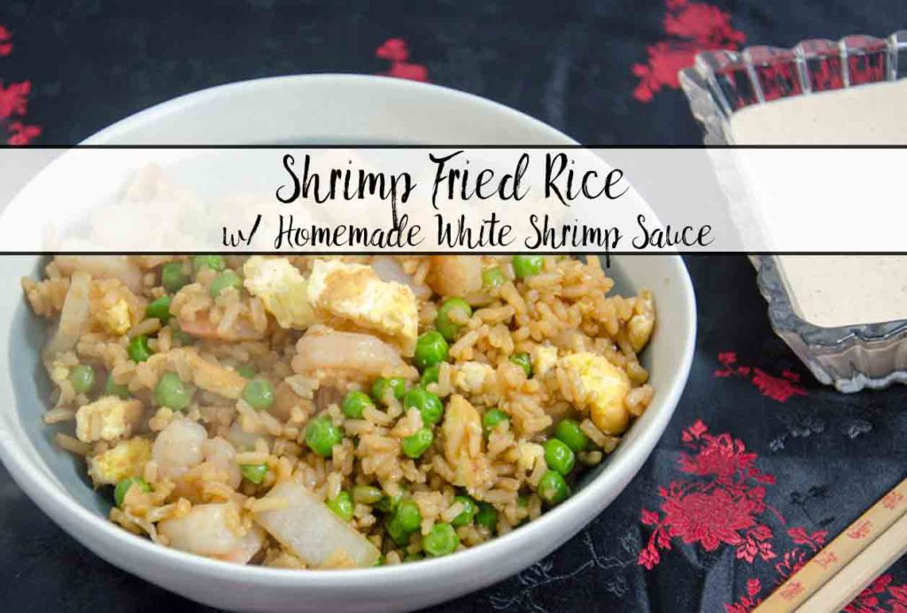 Shrimp Fried Rice and Homemade White Shrimp Sauce: the perfect white sauce and shrimp fried rice. Taste of hibachi at home.