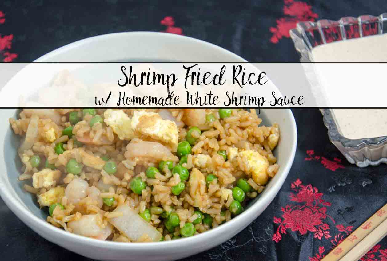 Shrimp Fried Rice & Homemade White Shrimp Sauce