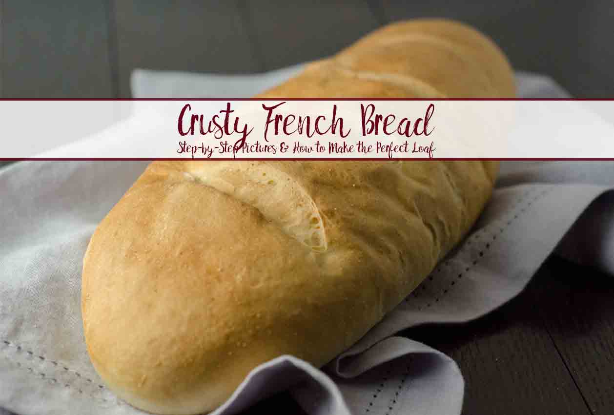 How to Bake the Perfect Loaf of French Bread