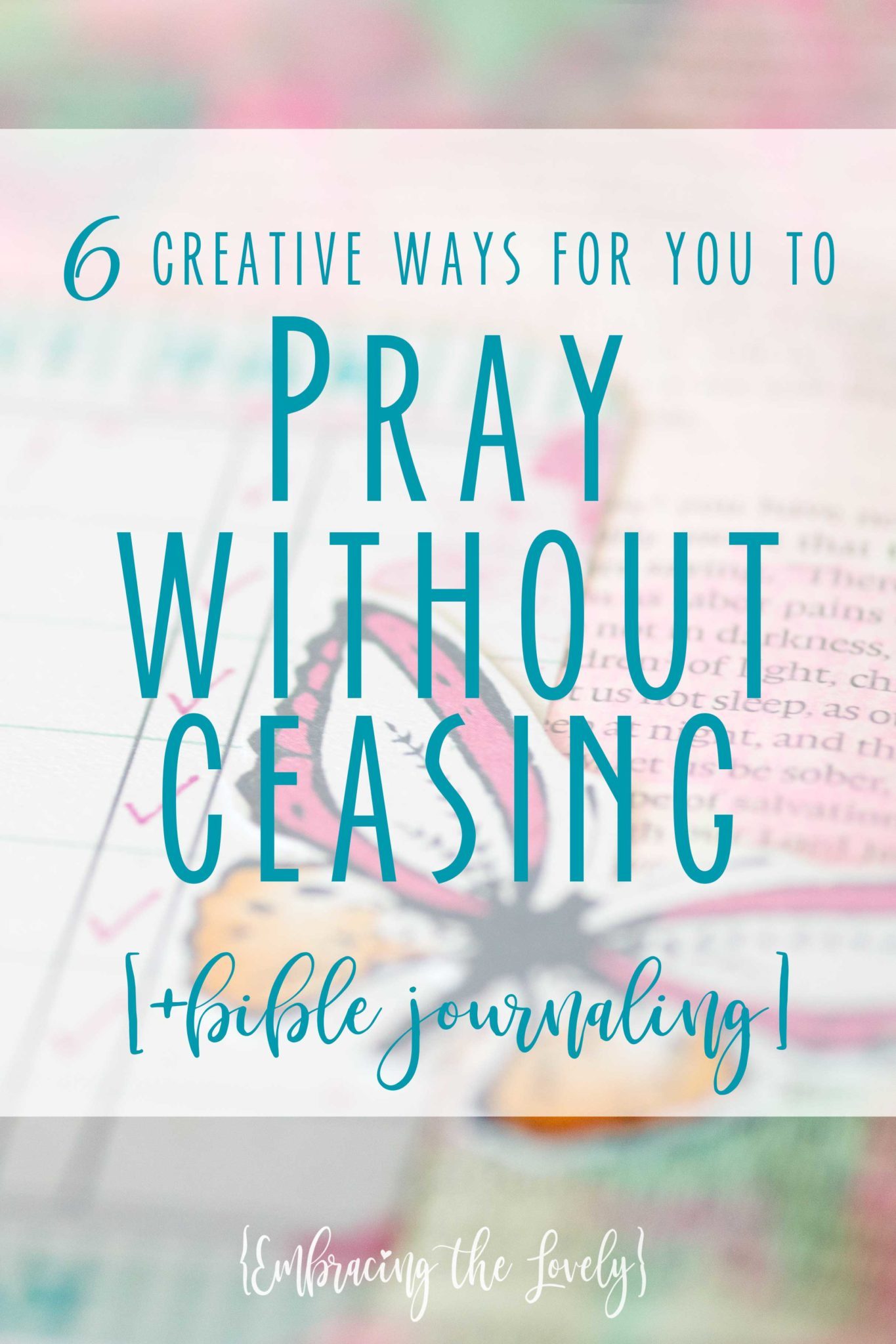 6-Creative-Ways-For-You-To-Pray-Without-Ceasing Example pin from "8 Ways to Create the Perfect Pin Image": Ever wonder exactly what goes into creating perfect pin images that actually result in clicks and saves? Here are 8 ways to create those perfect pin images.