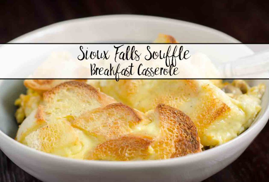 Easy Overnight Breakfast Casserole: Sioux Falls Soufflé. Make ahead of time, bake the next morning! Sausage, cheese, eggs, mushrooms, & more.