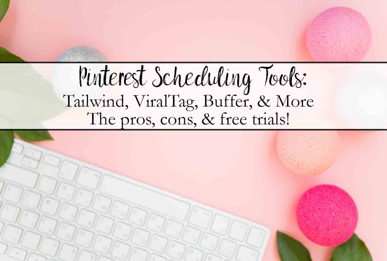 Pinterest Scheduling Tools: A Comprehensive Guide. Pros, cons, prices, everything you need to know. Tailwind, Hootsuite, ViralTag, Buffer, & more!