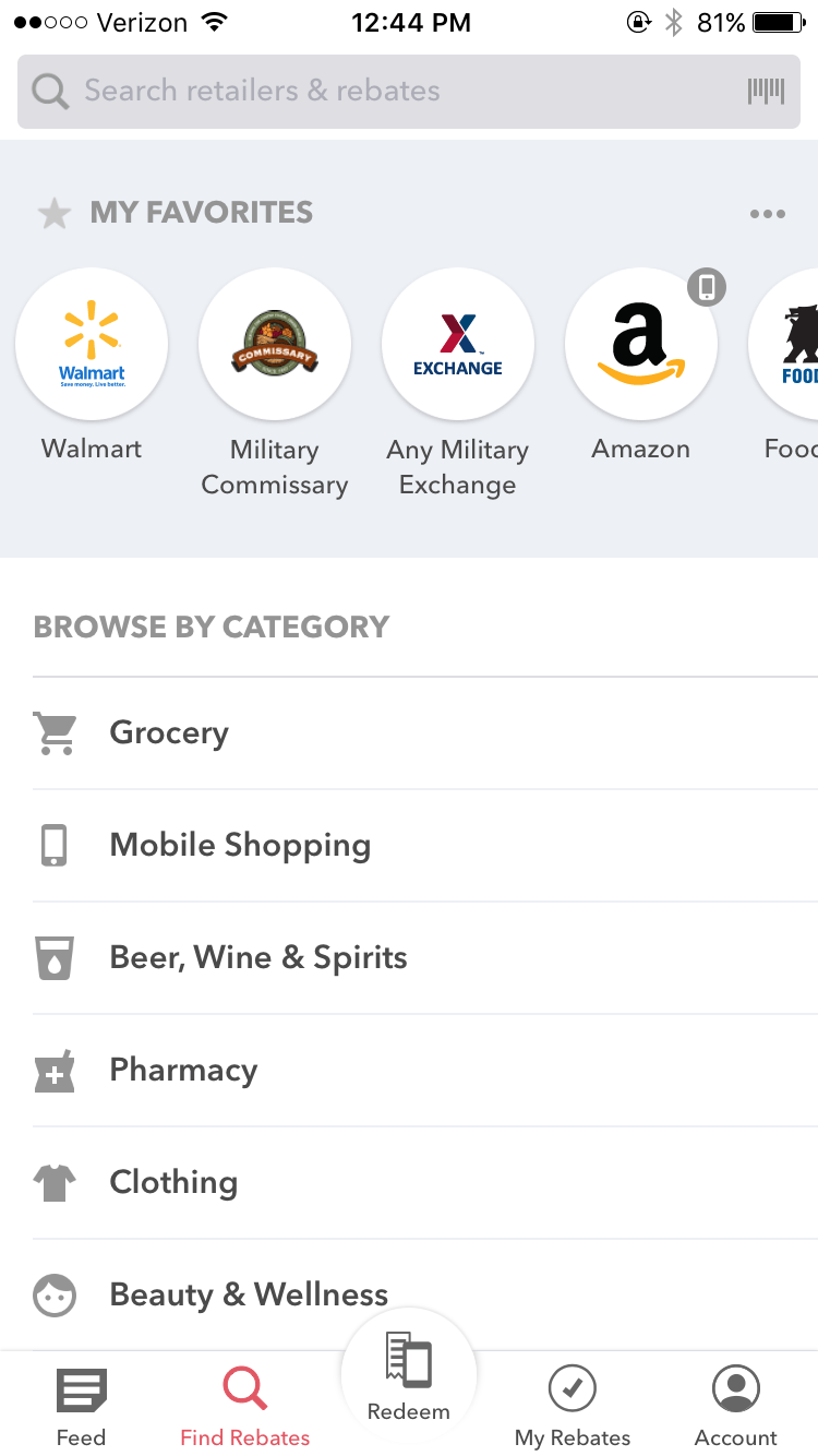 In the app, click on "Find Rebates" on the bottom menu. If you have favorites set, they'll be on the top. Or click on category, such as 'grocery.'