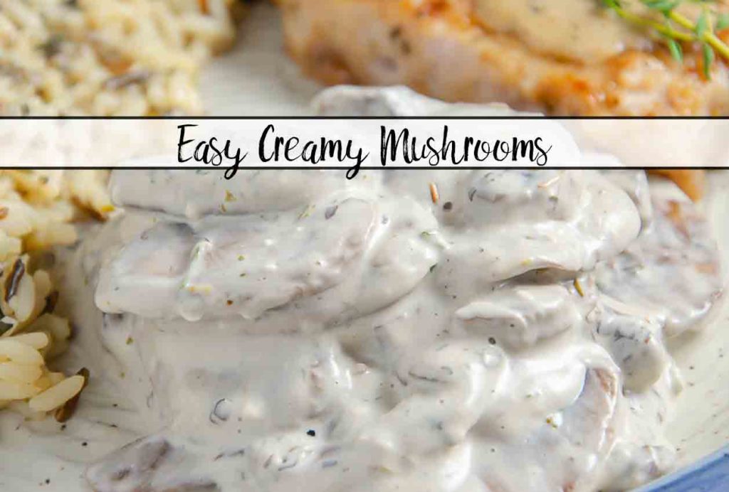 Easy Creamy Mushrooms. Quick and easy mushroom side dish. Versatile- goes great with meat, fish, and more. Make ahead or serve immediately.