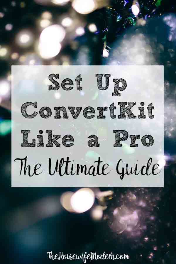 ConvertKitGuide_Pin1 How to Setup ConvertKit: The Ultimate Guide. Step-by-step pictures and instructions on how to set up all those little things that make a difference! Convert (pun intended) readers into long-term subscribers! #email #blog #blogging #ConvertKit