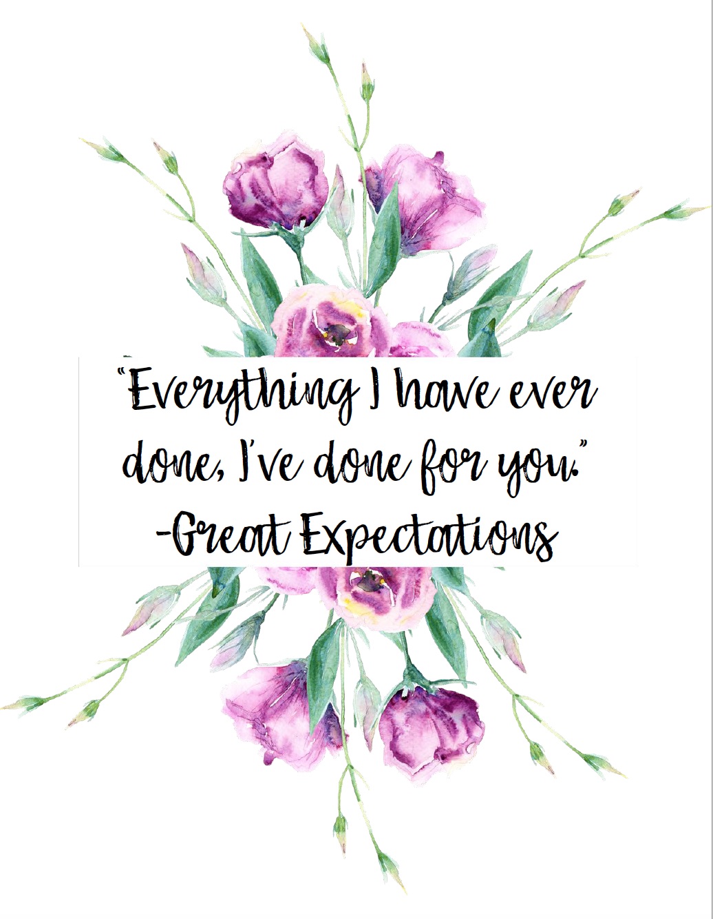 Romantic Quotes3_jpg Free Printable Romantic Movie Quotes: 6 Designs. "Everything I have ever done, I've done for you." from Great Expectations