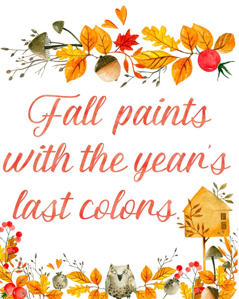 Fall Paints with the year's last colors. Free Printable Fall Wall Art. 3 free fall wall art printable designs to decorate your home or office. Celebrate autumn! #free #printable #freeprintable #fall #autumn #wallart #fallart #autumnart