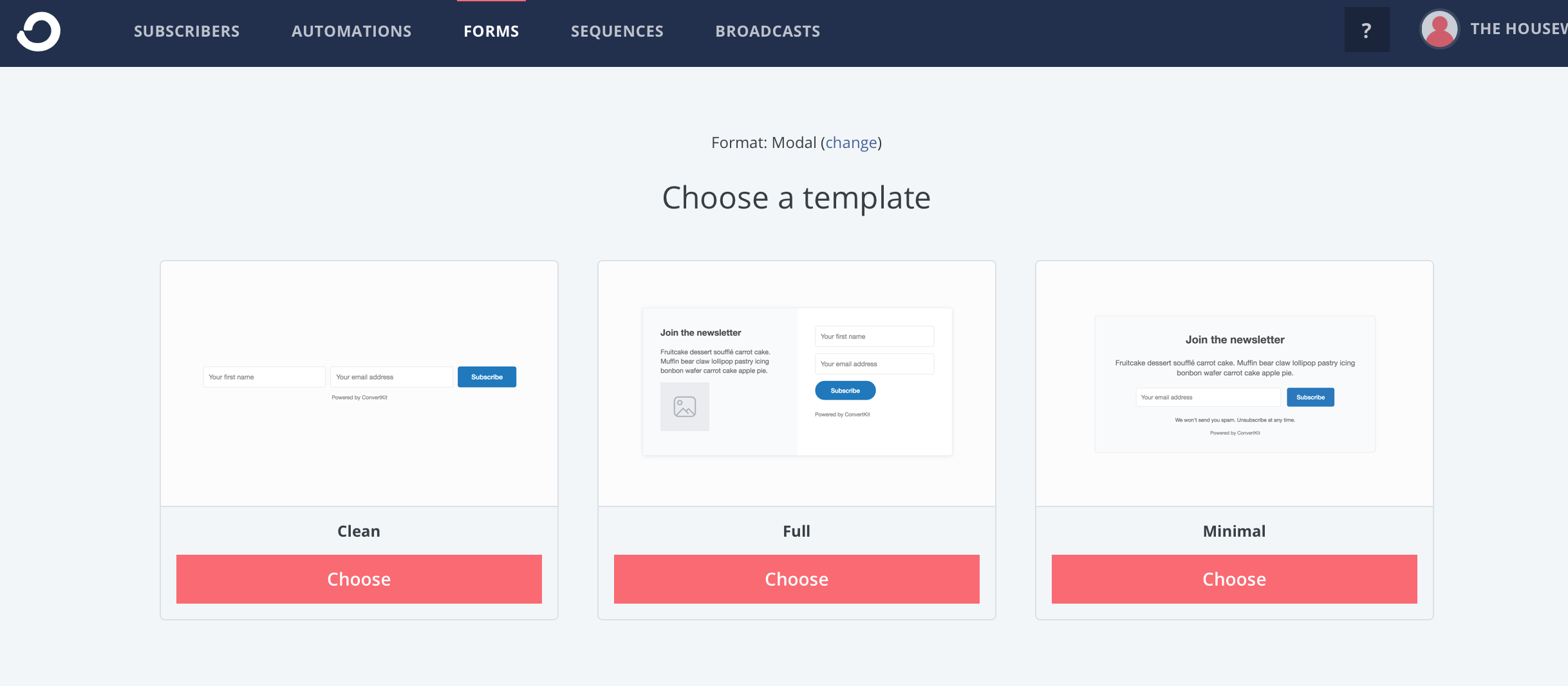 ConvertKit Forms4 Once you choose the type of form, you can choose which template you want: clean, full, or minimal. I usually use a full form.