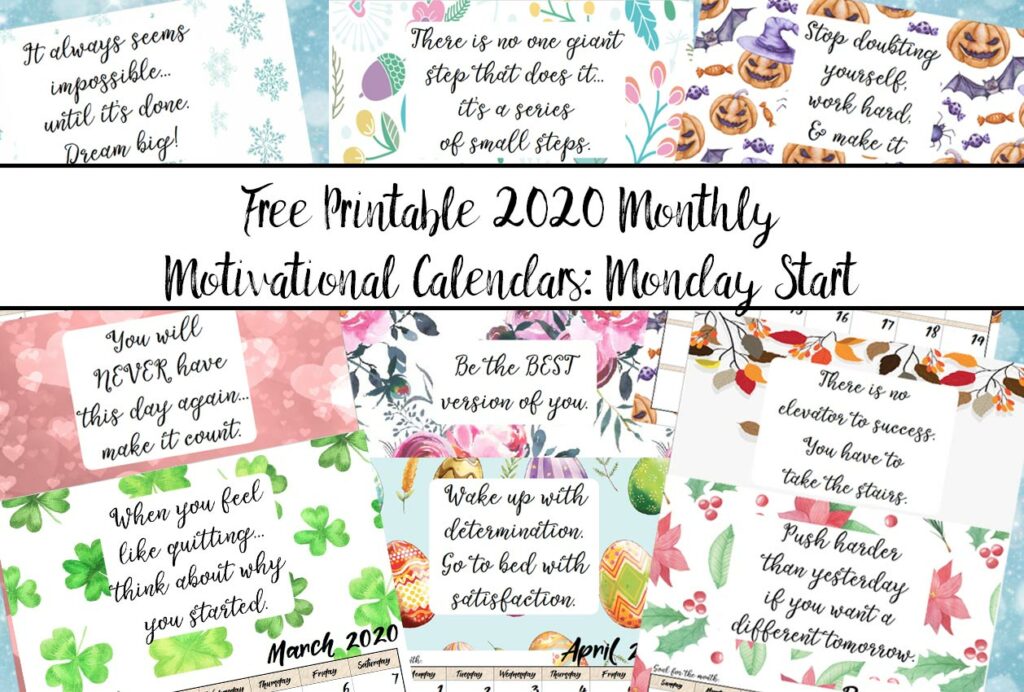 Featured image for free printable 2020 monday start monthly motivational calendars. Collage of calendars with text overlay.