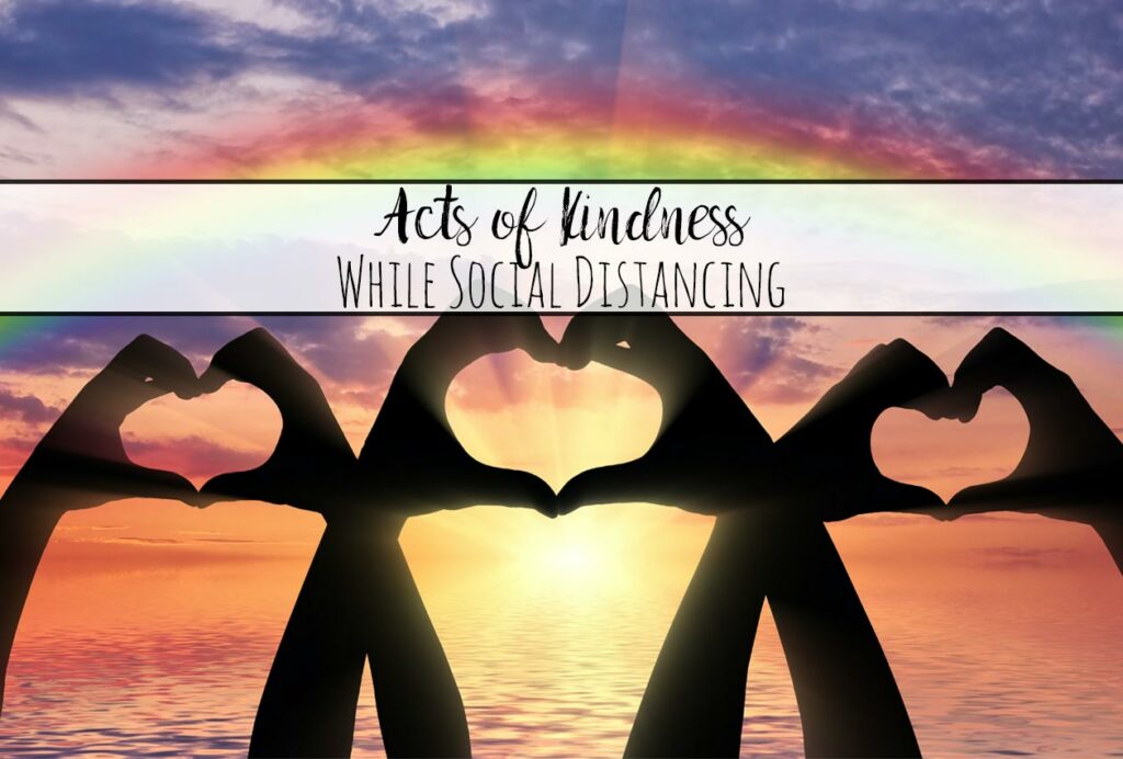 Acts of Kindness While Social Distancing