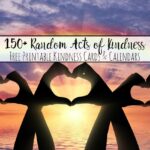 Random Acts of Kindness. 150+ kindness ideas. Free printable calendars, cards, random acts of kindness for kids, for work, & more.