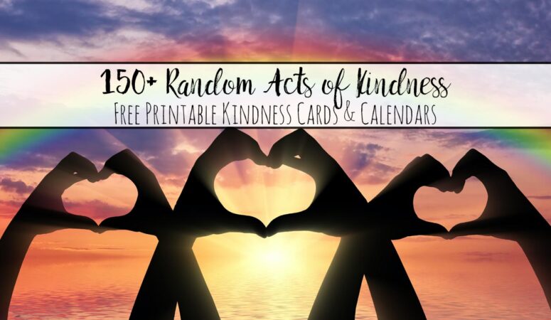 Random Acts of Kindness. 150+ kindness ideas. Free printable calendars, cards, random acts of kindness for kids, for work, & more.