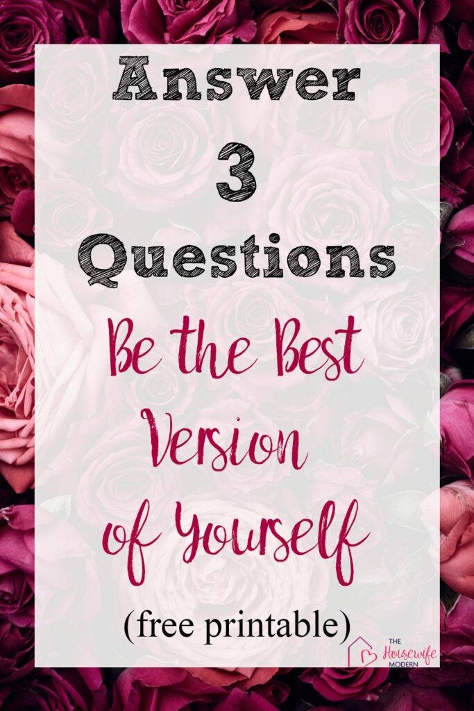 How to Be Your Best Self. Find out what you want (and what to do to get there) with three simple questions. Free printable worksheet to help.