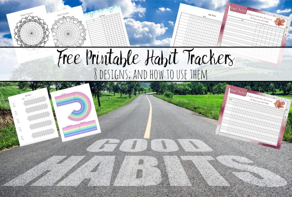 Featured image for free printable habit trackers. Road that says good habits along with preview of all 8 trackers.