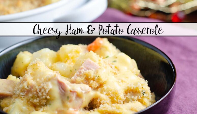 Cheesy Ham and Potato Casserole