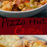 Pin image for Pizza Hut cavatini. Two images of white bowl filled with cavatini. Text overlay.