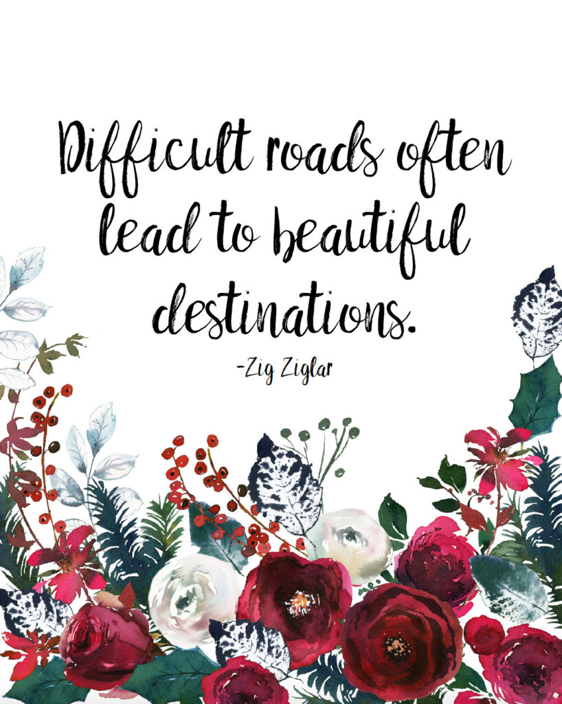 Difficult roads often lead to beautiful destinations free printable inspirational quote.