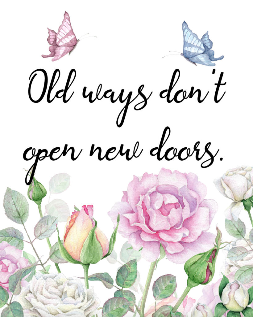 Old ways don't open new doors free printable inspirational quote.