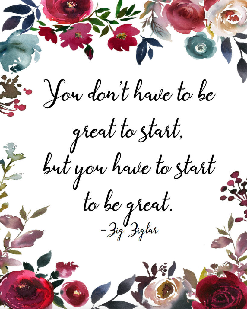 You don't have to be great to start, but you have to start to be great free printable inspirational quote.