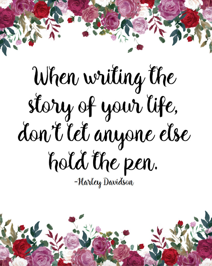 When writing the story of your life, don't let anyone else hold the pen free printable inspirational quote.
