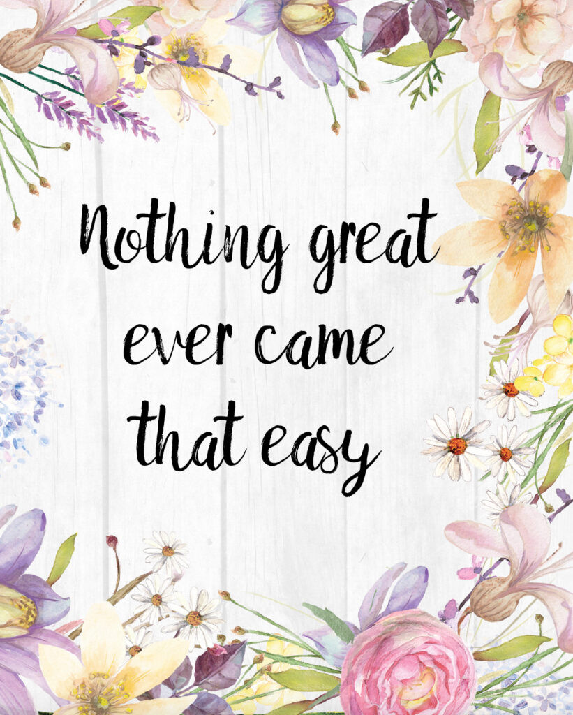 Nothing great ever came that easy free printable inspirational quote.