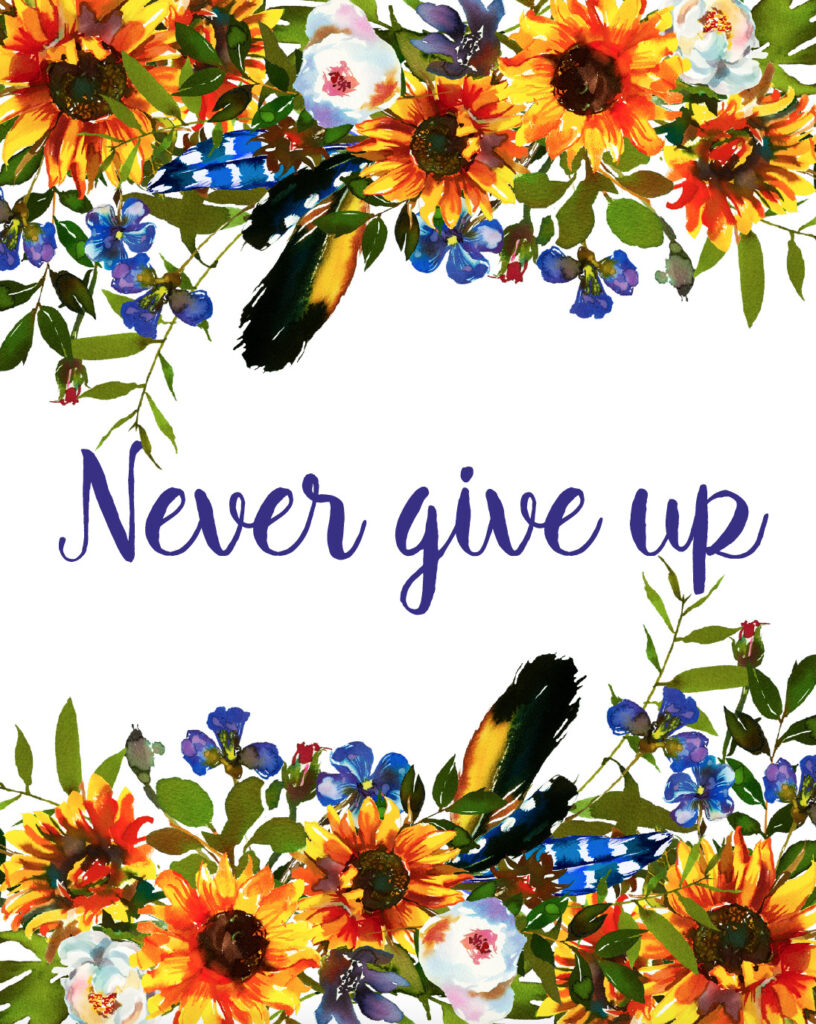 Never give up free printable inspirational quote.