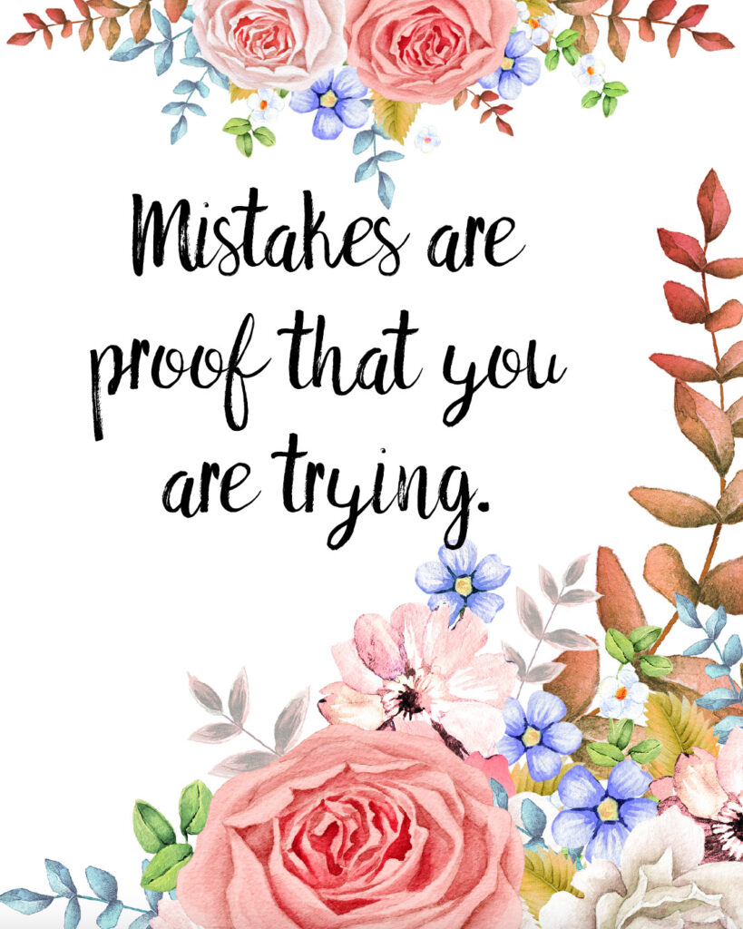 Mistakes are proof that you are trying free printable inspirational quote.