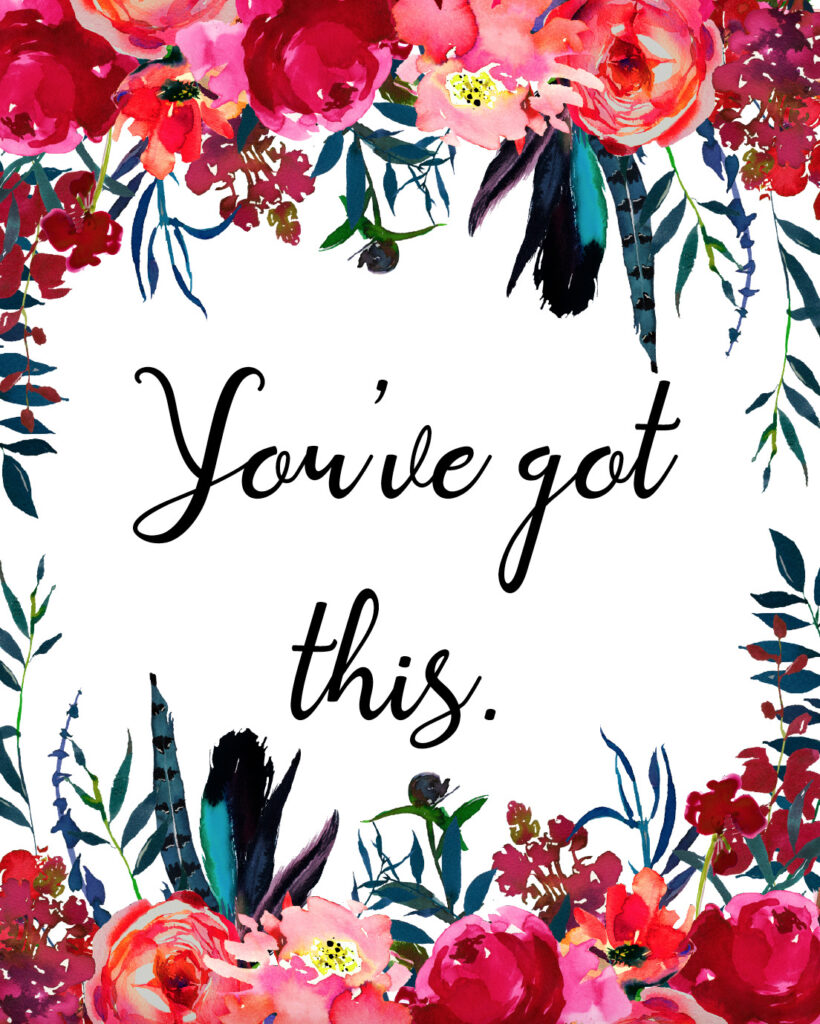 You've got this free printable inspirational quote.