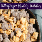 Pin image of Butterfinger Muddy Buddies. Two images-close up and one from farther back. Text overlay.