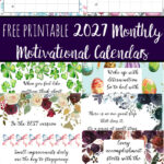 FREE Printable 2027 Monthly Motivational Calendars. Space for setting goals and different motivational quote each month. Get motivated and organized with this free printable calendar.