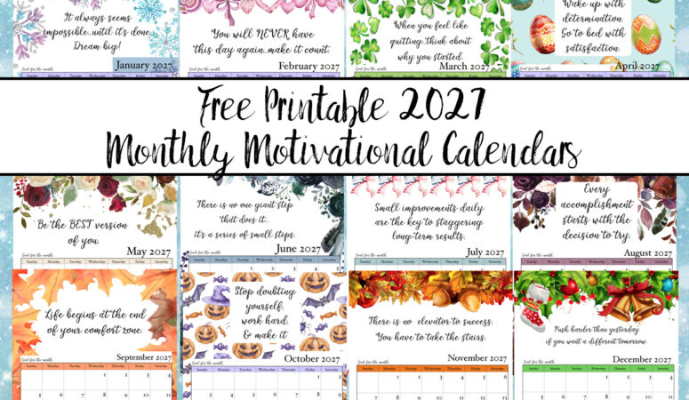 FREE Printable 2027 Monthly Motivational Calendars. Space for setting goals and different motivational quote each month. Get motivated and organized with this free printable calendar.