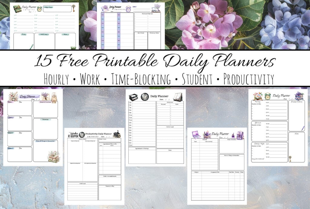 Featured image for free printable daily planners. Gray background with flowers on top border. Images of 7 of the planners plus text overlay.