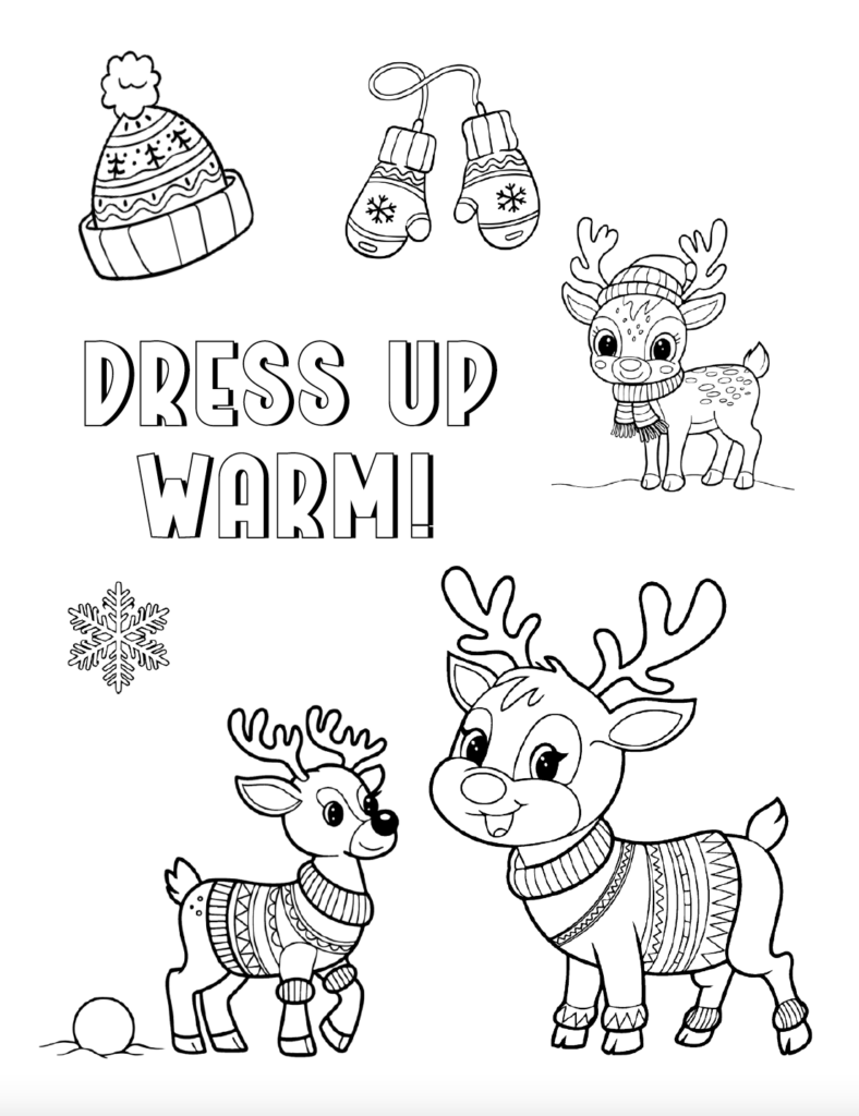 Bundle up with this free printable Christmas reindeer coloring page! Kids can color three cute reindeer dressed in cozy sweaters and scarves, plus a winter hat, mittens, snowball, snowflake, and “Dress Up Warm!” lettering. An easy Christmas coloring page for kids to enjoy during the holiday season. Free PDF download.